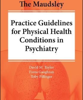 D Taylor: The Maudsley Practice Guidelines for Physical Health Conditions in Psychiatry [2020] paperback For Cheap